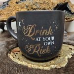Drink At Your Own Risk Mug